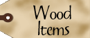 Wood Items
